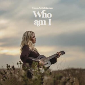 Nora Sahlström släppte 13 maj 2022 singeln "Who am I"